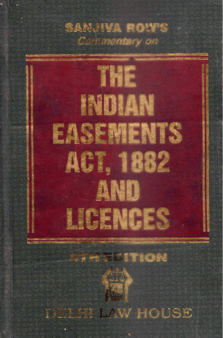 The Indian Easement Act 1882 and Licences 5th Edition